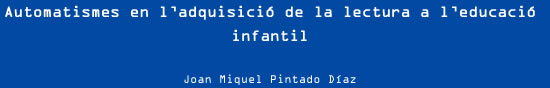 Automatismes en l’adquisició de la lectura a l’educació infantil - Joan Miquel Pintado Díaz