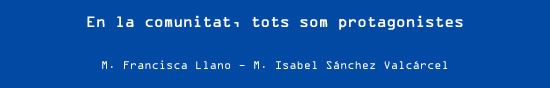 M. Francisca Llano i M. Isabel Sánchez Valcárcel - En la comunitat, tots som protagonistes
