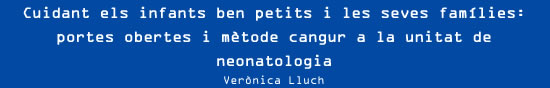 
Verònica Lluch - Cuidant els infants ben petits i les seves famílies: portes obertes i mètode cangur a la unitat de neonatologia