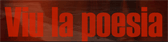Viu la poesia